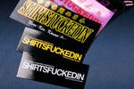 SHIRTSTUCKEDIN SHIRTSFUCKEDIN STICKER